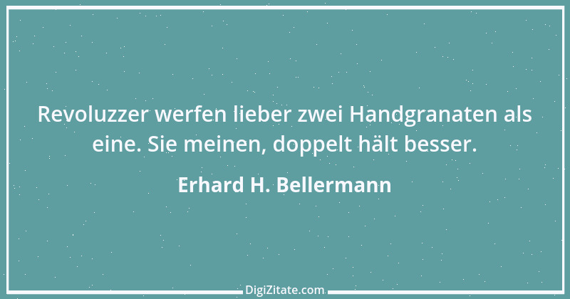 Zitat von Erhard H. Bellermann 409