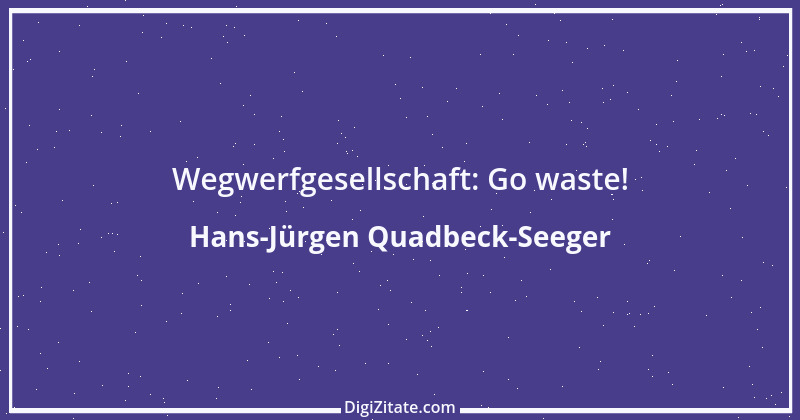 Zitat von Hans-Jürgen Quadbeck-Seeger 523