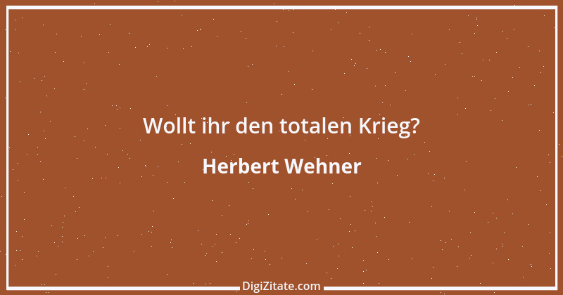 Zitat von Herbert Wehner 3