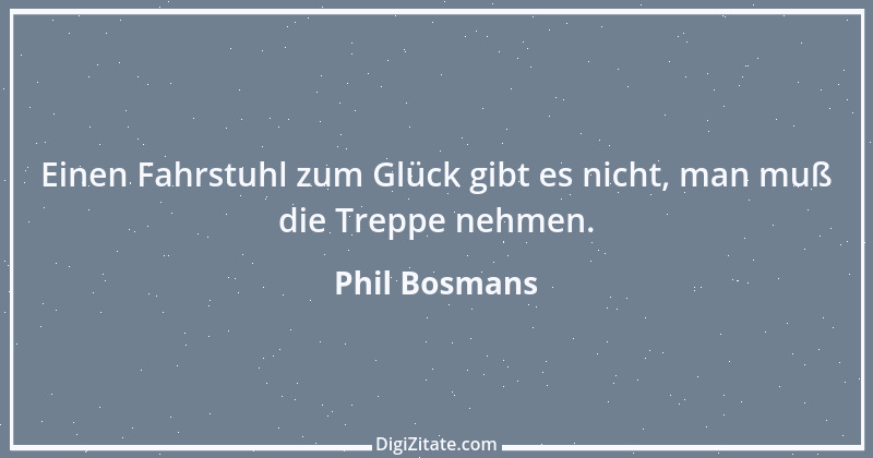 Zitat von Phil Bosmans 149