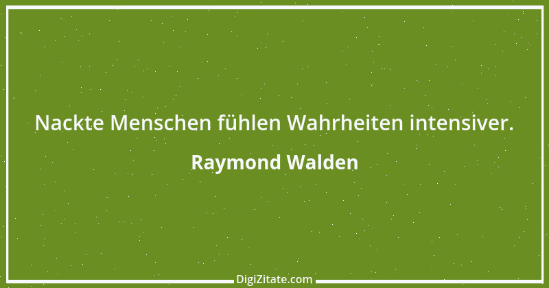 Zitat von Raymond Walden 368