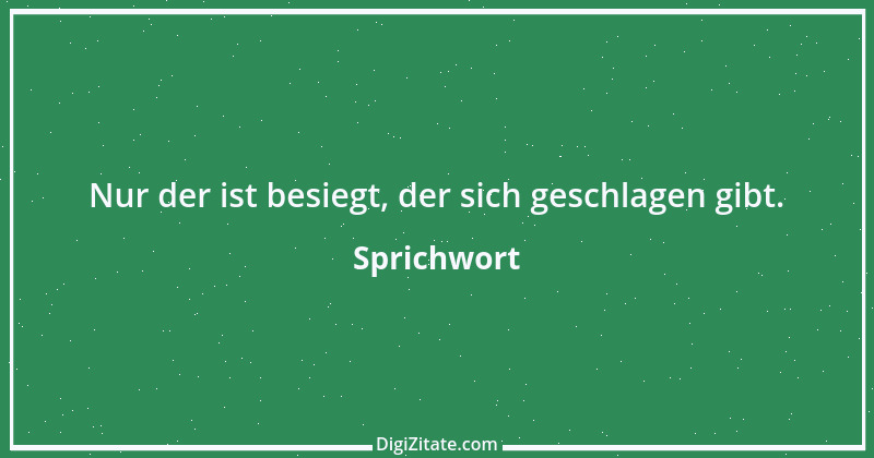 Zitat von Sprichwort 4887