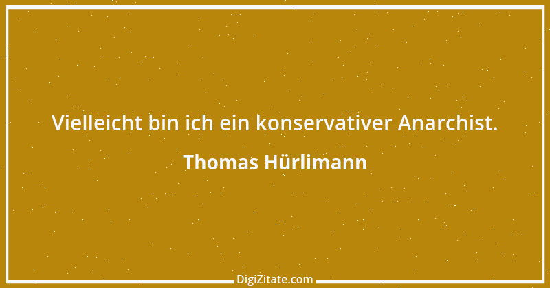 Zitat von Thomas Hürlimann 4