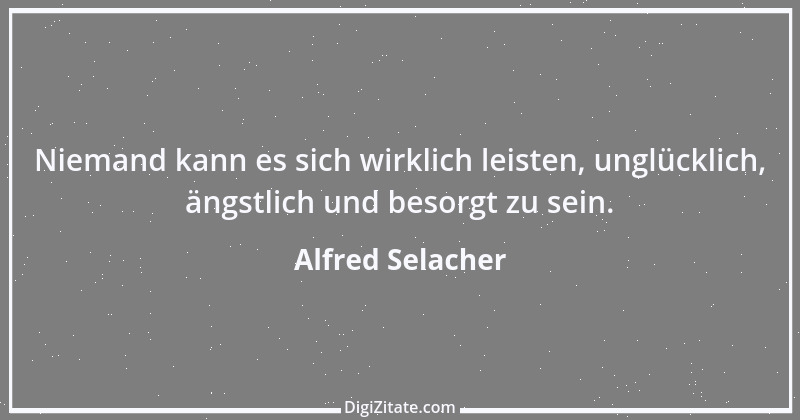 Zitat von Alfred Selacher 67