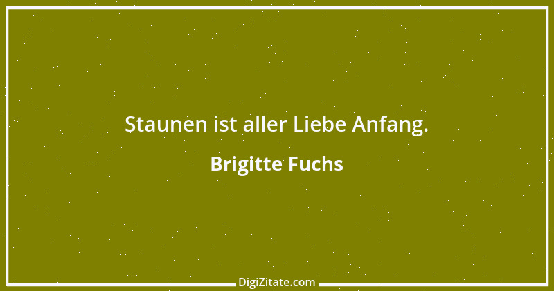 Zitat von Brigitte Fuchs 433