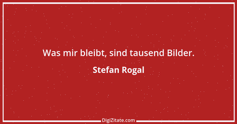 Zitat von Stefan Rogal 112