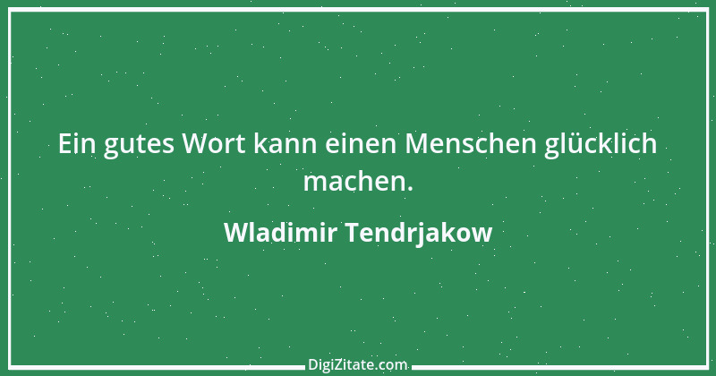 Zitat von Wladimir Tendrjakow 1