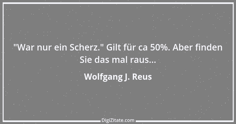 Zitat von Wolfgang J. Reus 583