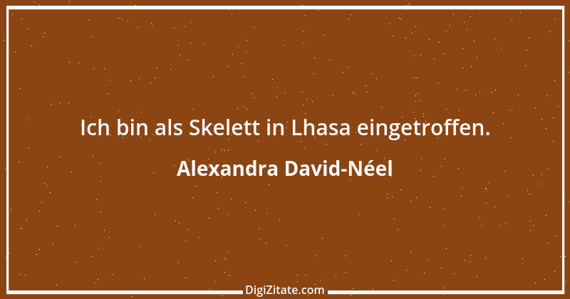 Zitat von Alexandra David-Néel 4