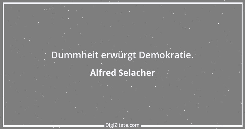 Zitat von Alfred Selacher 220