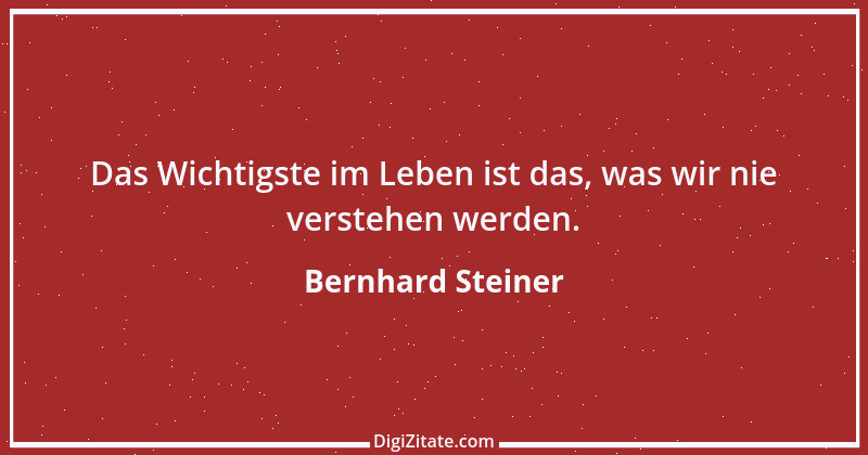 Zitat von Bernhard Steiner 90