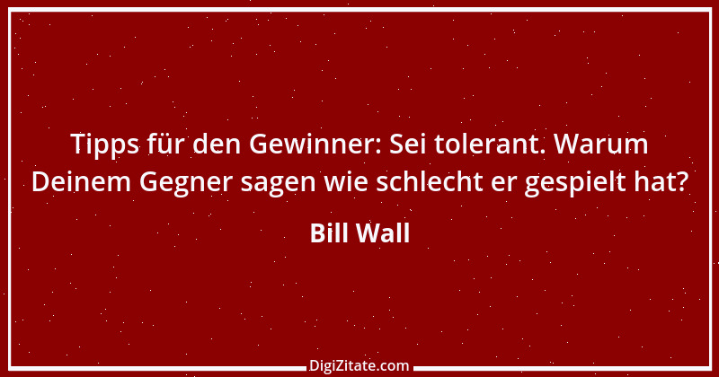 Zitat von Bill Wall 1