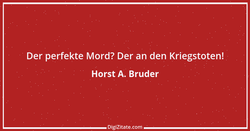 Zitat von Horst A. Bruder 27