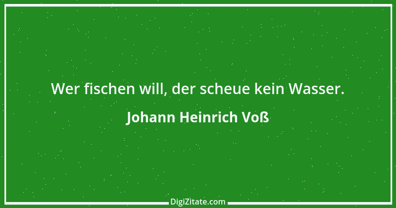 Zitat von Johann Heinrich Voß 24