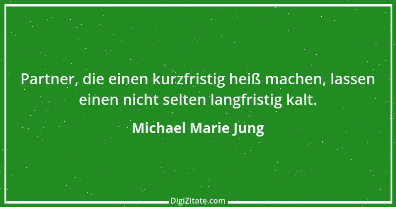 Zitat von Michael Marie Jung 463