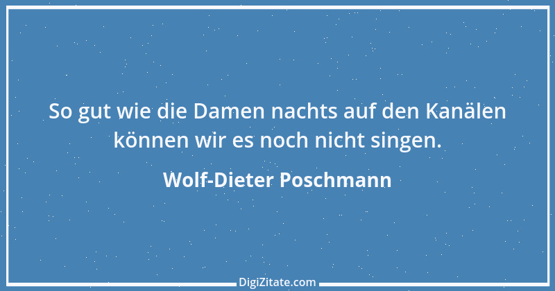 Zitat von Wolf-Dieter Poschmann 8