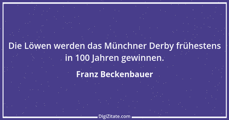 Zitat von Franz Beckenbauer 114