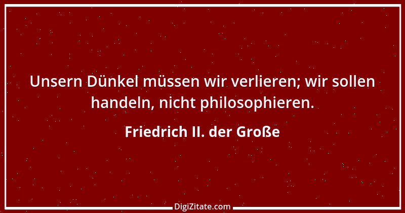 Zitat von Friedrich II. der Große 49