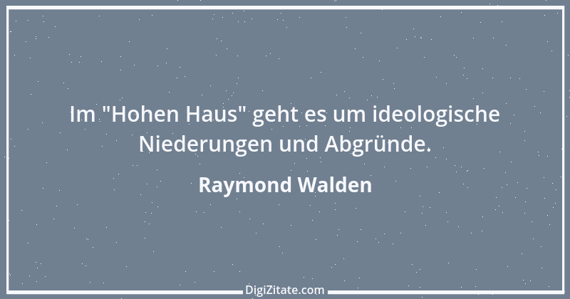 Zitat von Raymond Walden 370