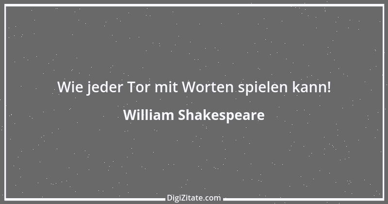 Zitat von William Shakespeare 483