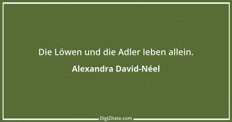 Zitat von Alexandra David-Néel 6