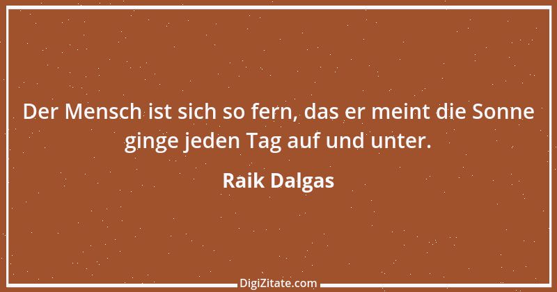 Zitat von Raik Dalgas 16