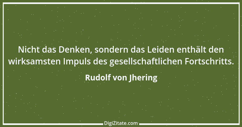 Zitat von Rudolf von Jhering 56