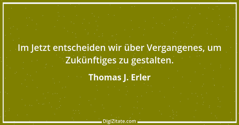 Zitat von Thomas J. Erler 1