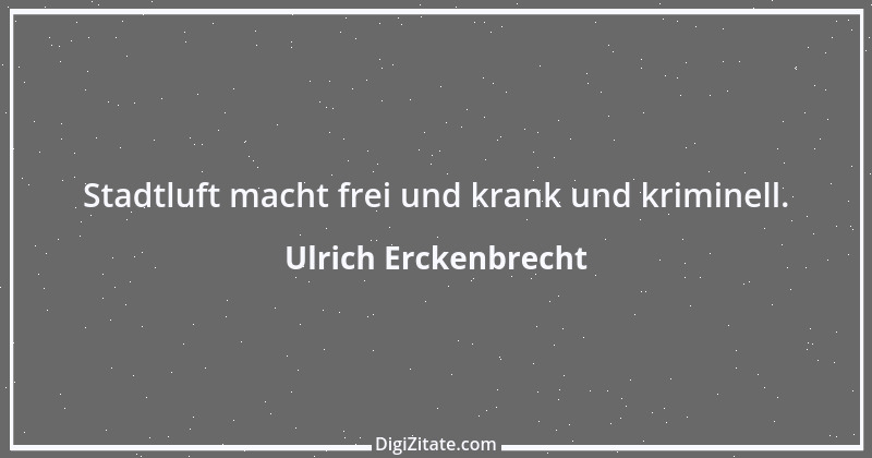 Zitat von Ulrich Erckenbrecht 401