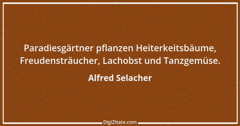 Zitat von Alfred Selacher 223