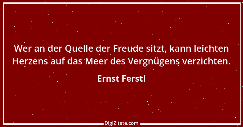 Zitat von Ernst Ferstl 340