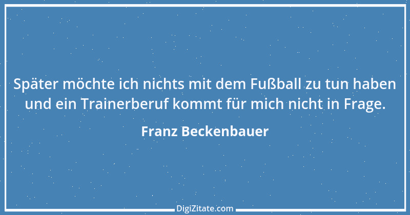 Zitat von Franz Beckenbauer 116