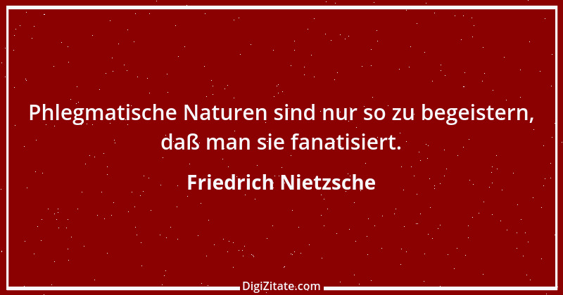 Zitat von Friedrich Nietzsche 836