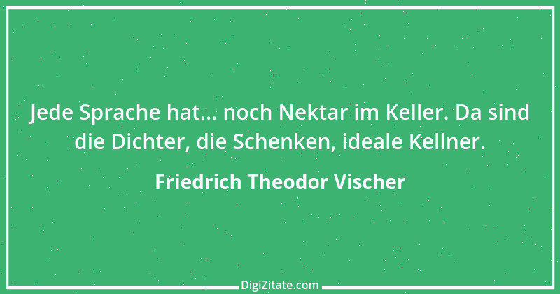 Zitat von Friedrich Theodor Vischer 30