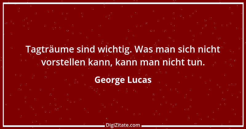 Zitat von George Lucas 5