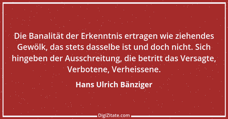 Zitat von Hans Ulrich Bänziger 209