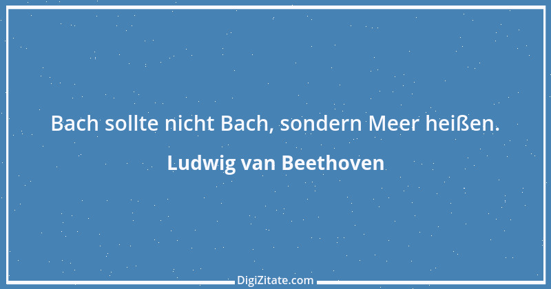 Zitat von Ludwig van Beethoven 37