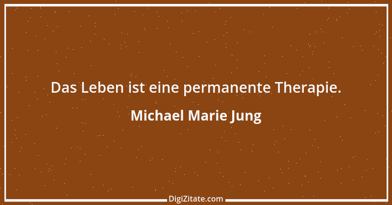 Zitat von Michael Marie Jung 466