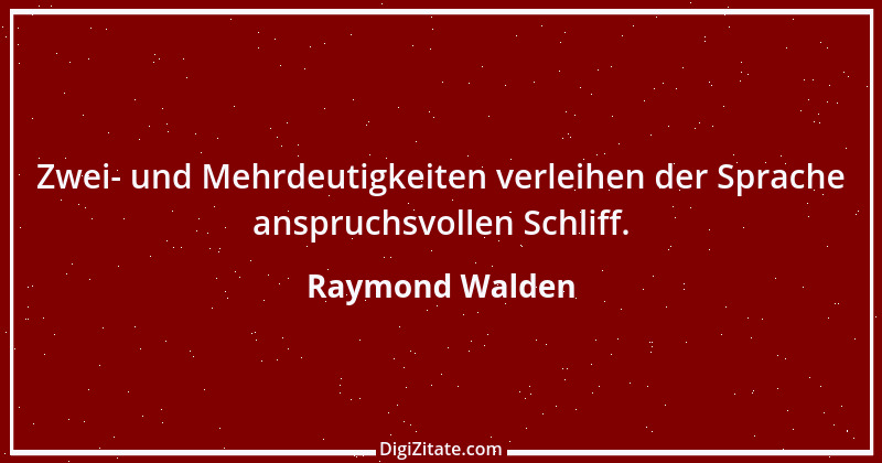 Zitat von Raymond Walden 372