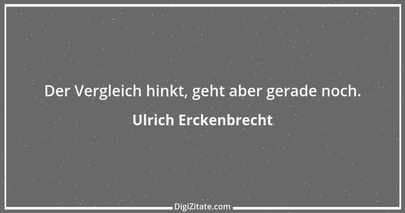 Zitat von Ulrich Erckenbrecht 402