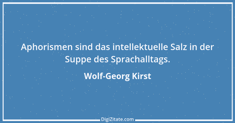 Zitat von Wolf-Georg Kirst 3