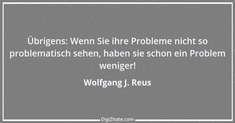 Zitat von Wolfgang J. Reus 739