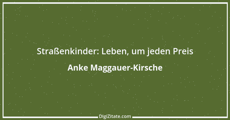 Zitat von Anke Maggauer-Kirsche 197