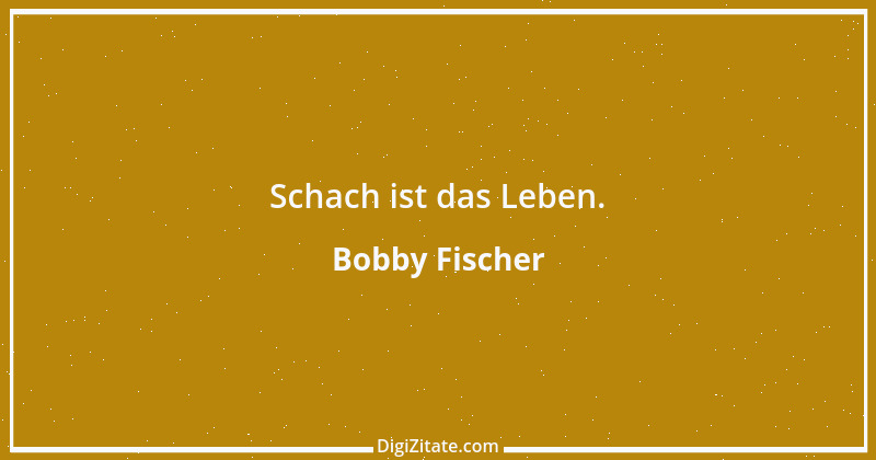 Zitat von Bobby Fischer 12