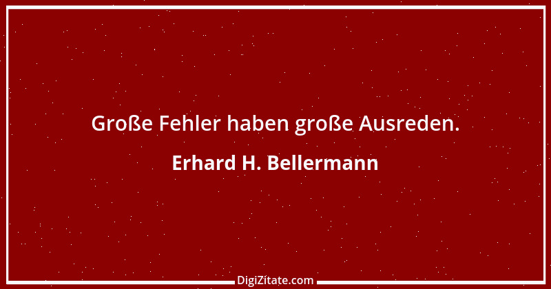 Zitat von Erhard H. Bellermann 414