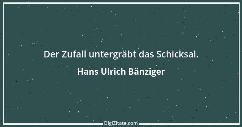 Zitat von Hans Ulrich Bänziger 210