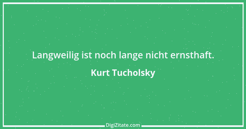 Zitat von Kurt Tucholsky 441