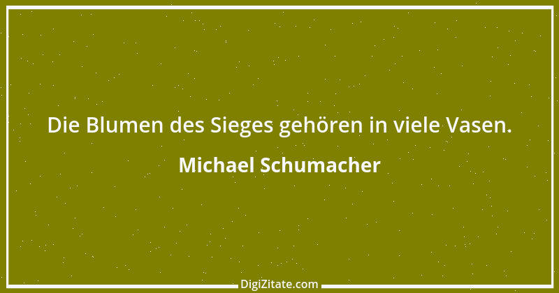 Zitat von Michael Schumacher 50