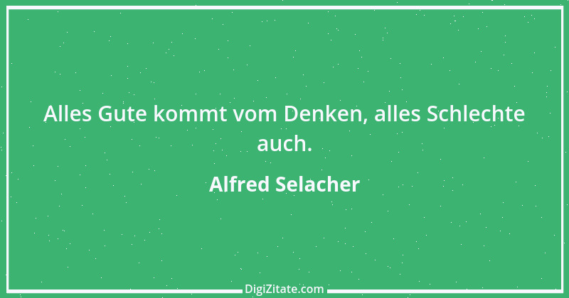 Zitat von Alfred Selacher 225