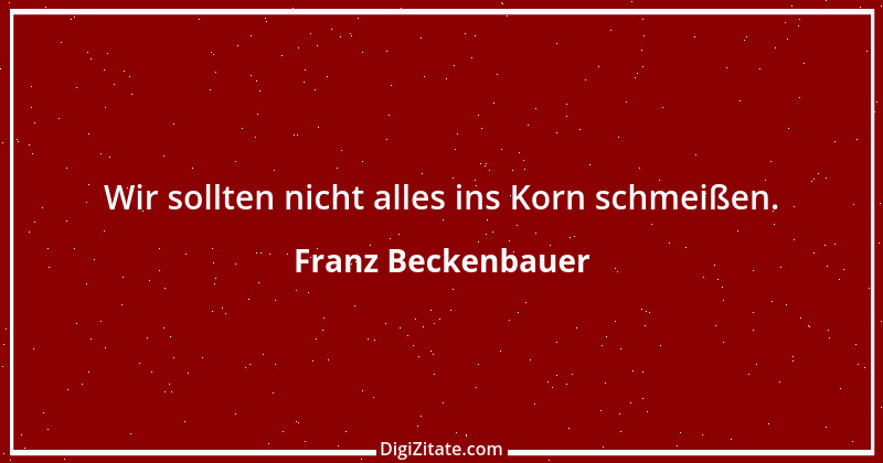 Zitat von Franz Beckenbauer 118